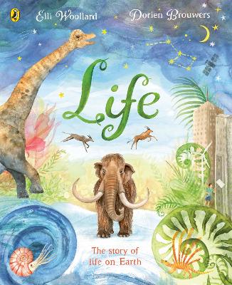 Life: The beautifully illustrated natural history book for kids by Elli Woollard