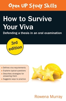 How to Survive Your Viva: Defending a Thesis in an Oral Examination book