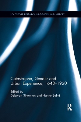 Catastrophe, Gender and Urban Experience, 1648-1920 by Deborah Simonton