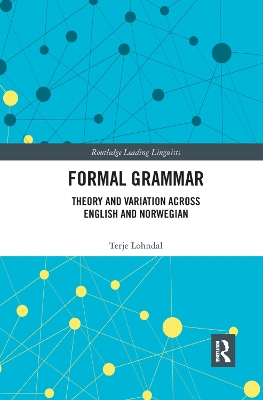 Formal Grammar: Theory and Variation across English and Norwegian by Terje Lohndal