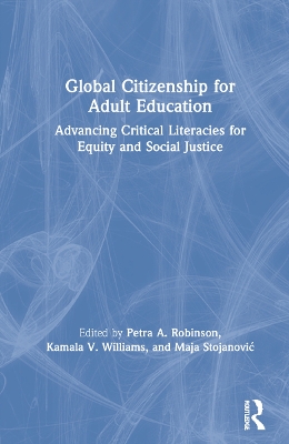 Global Citizenship for Adult Education: Advancing Critical Literacies for Equity and Social Justice book