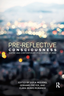 Pre-reflective Consciousness: Sartre and Contemporary Philosophy of Mind book