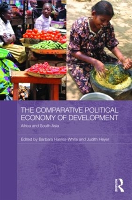 The Comparative Political Economy of Development by Barbara Harriss-White