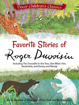 Favorite Stories of Roger Duvoisin: Including The Crocodile in the Tree, See What I Am, Periwinkle, and Snowy and Woody book