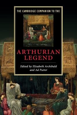 The Cambridge Companion to the Arthurian Legend by Elizabeth Archibald