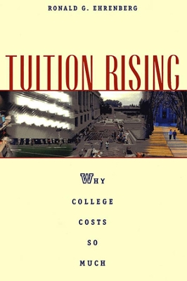 Tuition Rising by Ronald G. Ehrenberg