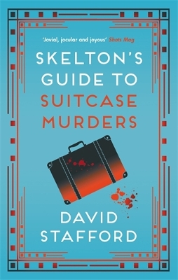 Skelton's Guide to Suitcase Murders: The sharp-witted historical whodunnit by David Stafford