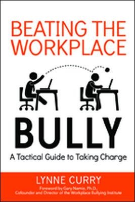 Beating the Workplace Bully: A Tactical Guide to Taking Charge book