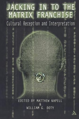 Jacking In To the Matrix Franchise: Cultural Reception and Interpretation book