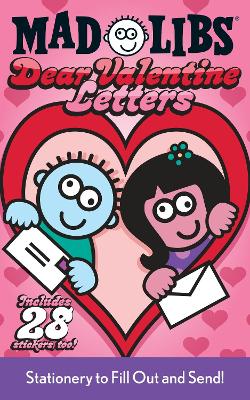 Dear Valentine Letters Mad Libs: Stationery to Fill Out and Send! book