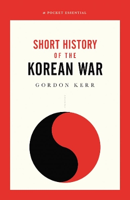 The War That Never Ended: A Short History of the Korean War book