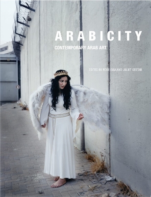 Arabicity: Contemporary Arab Art book