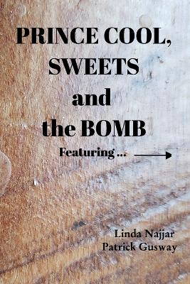 Prince Cool, Sweets and the Bomb: Featuring the Amazing Frank book
