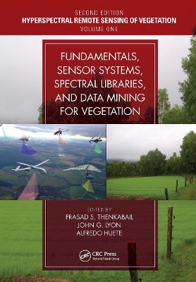 Fundamentals, Sensor Systems, Spectral Libraries, and Data Mining for Vegetation by Prasad S. Thenkabail