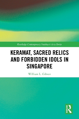 Keramat, Sacred Relics and Forbidden Idols in Singapore book