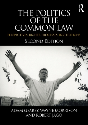 The Politics of the Common Law: Perspectives, Rights, Processes, Institutions by Adam Gearey