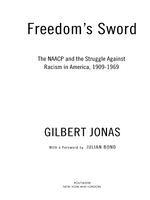 Freedom's Sword: The NAACP and the Struggle Against Racism in America, 1909-1969 by Gilbert Jonas