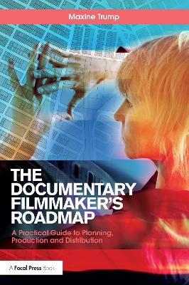 The Documentary Filmmaker's Roadmap by Maxine Trump