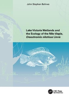 Lake Victoria Wetlands and the Ecology of the Nile Tilapia by John Stephen Balirwa