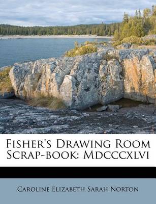 Fisher's Drawing Room Scrap-Book: MDCCCXLVI book