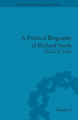 A A Political Biography of Richard Steele by Charles A Knight