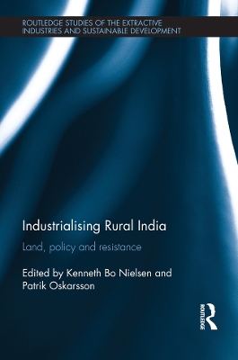 Industrialising Rural India: Land, policy and resistance by Kenneth Nielsen