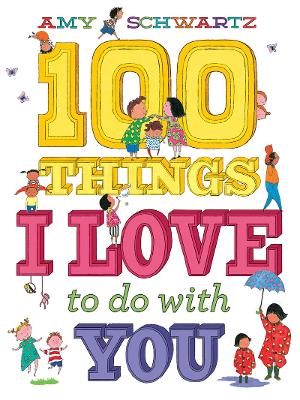 100 Things I Love to Do with You by Amy Schwartz