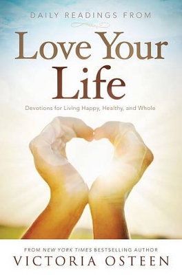 Daily Readings from Love Your Life by Victoria Osteen