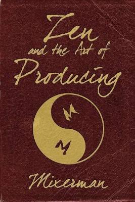 Zen and the Art of Producing book