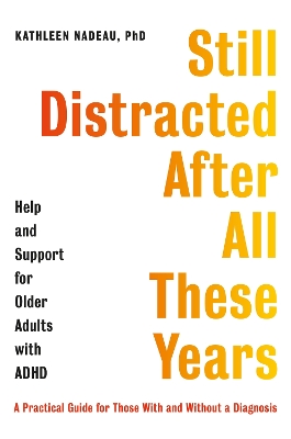 Still Distracted After All These Years: Help and Support for Older Adults with ADHD book