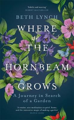 Where the Hornbeam Grows: A Journey in Search of a Garden book