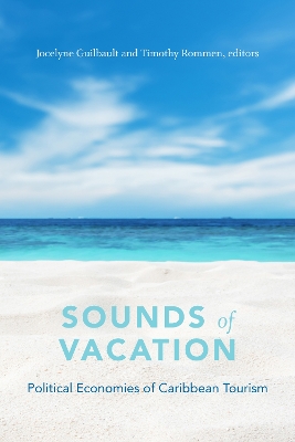 Sounds of Vacation: Political Economies of Caribbean Tourism book