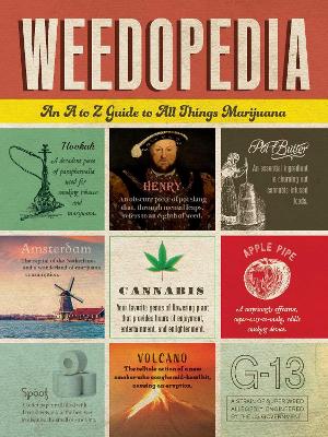 Weedopedia: An A to Z Guide to All Things Marijuana book