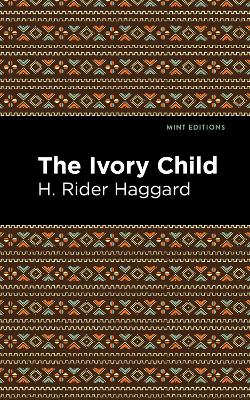 The Ivory Child by H. Rider Haggard