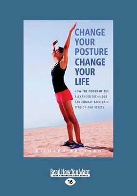 Change Your Posture Change Your Life by Richard Brennan