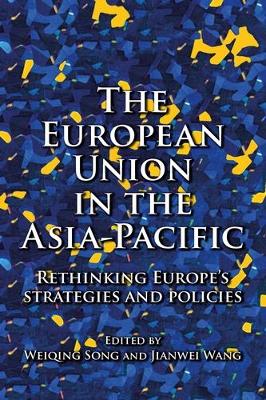 The European Union in the Asia-Pacific: Rethinking Europe’s Strategies and Policies book