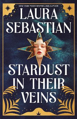 Stardust in their Veins: Following the dramatic and deadly events of Castles in Their Bones book