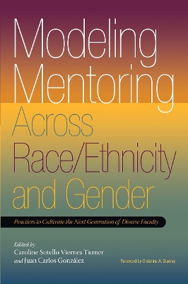 Modeling Mentoring Across Race/Ethnicity and Gender by Caroline Sotello Viernes Turner