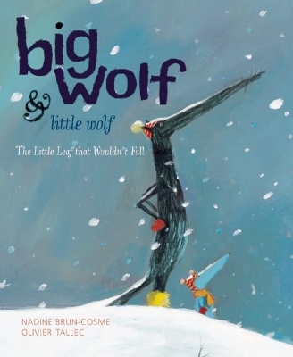 Big Wolf and Little Wolf, The Little Leaf That Wouldn't Fall by Nadine Brun-Cosme