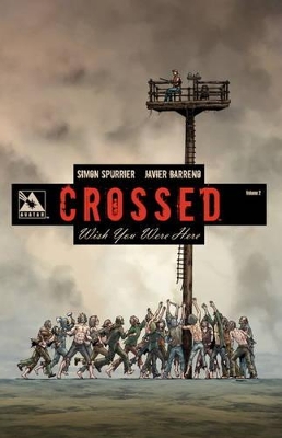 Crossed: Wish You Were Here by Simon Spurrier