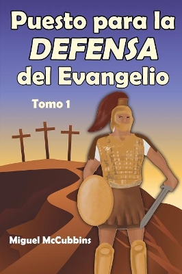 Puesto para la Defensa del Evangelio: La Doctrina de Soteriología, Tomo Uno book