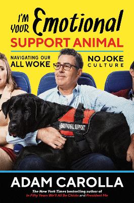 I'm Your Emotional Support Animal: Navigating Our All Woke, No Joke Culture book