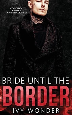 Bride Until the Border: A Dark Mafia Romance book