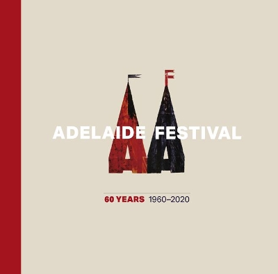 Adelaide Festival 60 Years: 1960-2020 book