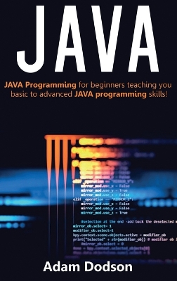 Java: Java Programming for beginners teaching you basic to advanced JAVA programming skills! book