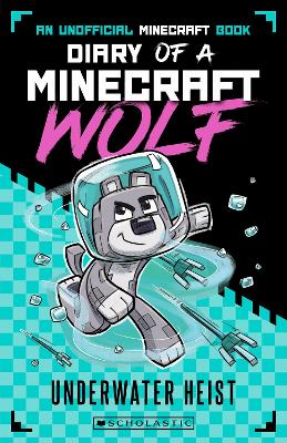 Underwater Heist (Diary of a Minecraft Wolf #2) book