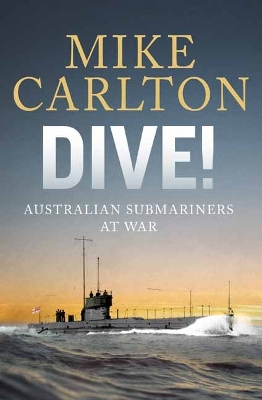 Dive: Australian Submariners at War book