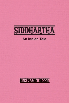Siddhartha: An Indian Tale by Hermann Hesse