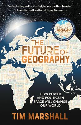 The Future of Geography: How Power and Politics in Space Will Change Our World - A SUNDAY TIMES BESTSELLER book