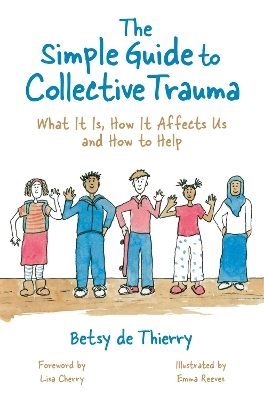 The Simple Guide to Collective Trauma: What It Is, How It Affects Us and How to Help book